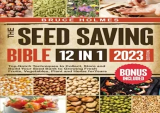 [PDF] The Seed Saving Bible [12 Books in 1]: Top-Notch Techniques to Collect, St