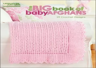 [PDF] The Big Book of Baby Afghans-29 Adorable Baby Blanket Designs to Crochet,