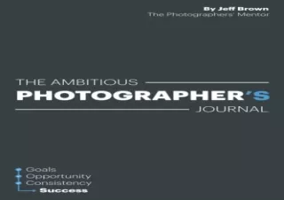 PDF The Ambitious Photographer's Journal - Overcome Procrastination and Grow You