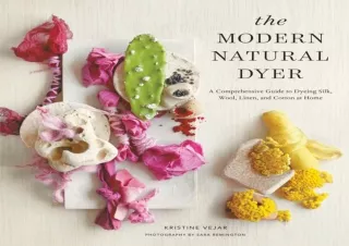 [PDF] The Modern Natural Dyer: A Comprehensive Guide to Dyeing Silk, Wool, Linen