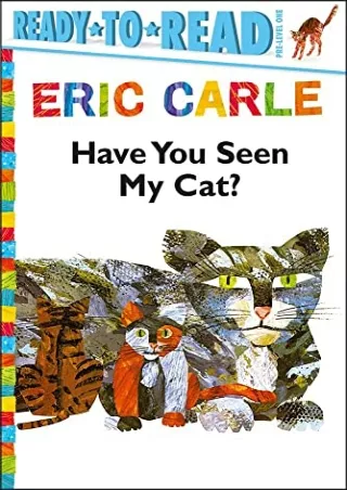 get [PDF] Download Have You Seen My Cat?/Ready-to-Read Pre-Level 1 (The World of Eric Carle)
