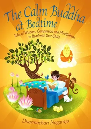 [PDF] DOWNLOAD The Calm Buddha at Bedtime: Tales of Wisdom, Compassion and Mindfulness to