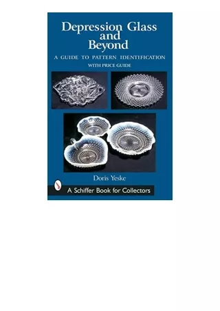 PDF read online Depression Glass And Beyond A Guide to Pattern Identification Schiffer Book for Collectors unlimited