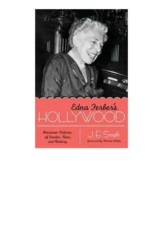 Download PDF Edna Ferbers Hollywood American Fictions of Gender Race and History Texas Film and Media Studies Series ful