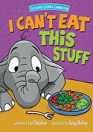 [PDF READ ONLINE] I Can't Eat This Stuff: How to Get Your Toddler to Eat Their Vegetables (Brave