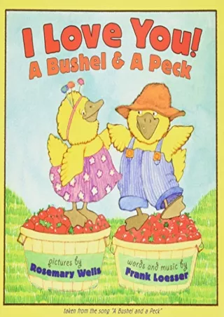 DOWNLOAD/PDF I Love You! A Bushel & A Peck