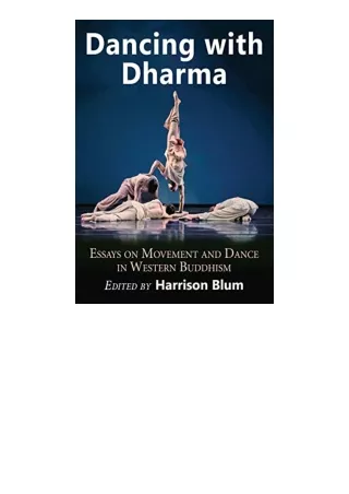 Download PDF Dancing with Dharma Essays on Movement and Dance in Western Buddhism unlimited