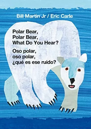 [PDF READ ONLINE] Polar Bear, Polar Bear, What Do You Hear? / Oso polar, oso polar, ¿qué es ese