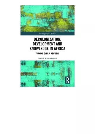 Ebook download Decolonization Development and Knowledge in Africa Worlding Beyond the West full