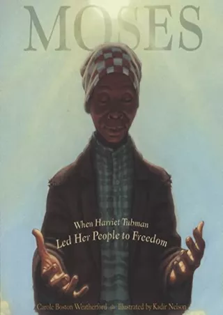 PDF/READ Moses: When Harriet Tubman Led Her People to Freedom (Caldecott Honor Book)