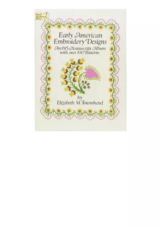 Kindle online PDF Early American Embroidery Designs An 1815 Manuscript Album with Over 190 Patterns Dover Embroidery Nee