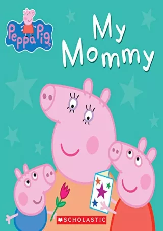 DOWNLOAD/PDF My Mommy (Peppa Pig) (Peppa Pig) [Board book]