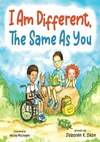 PDF/READ I Am Different, The Same As You: A Children's Book about Differences That