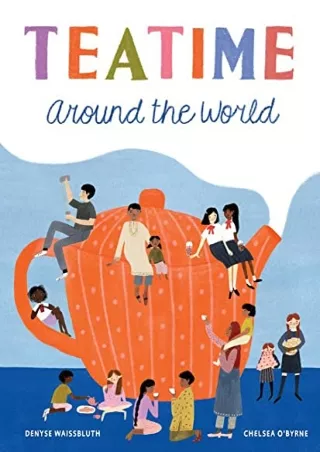 PDF_ Teatime Around the World (A Tea Book for Kids)