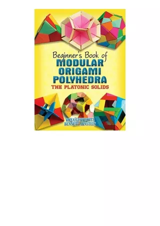 PDF read online Dover Beginners Book of Modular Origami Polyhedra The Platonic Solids for ipad