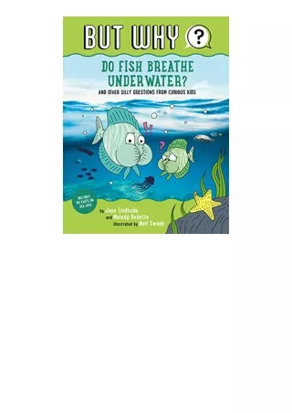 PDF read online Do Fish Breathe Underwater 2 And Other Silly Questions from Curious Kids But Why free acces