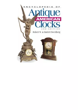 Download PDF Encyclopedia of Antique American Clocks Second Edition free acces