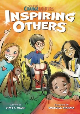 [PDF READ ONLINE] Inspiring Others: Celebrating Real Kids Who Are Changing The World!