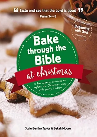 [READ DOWNLOAD] Bake through the Bible at Christmas: A Christmas Cookbook for Families with