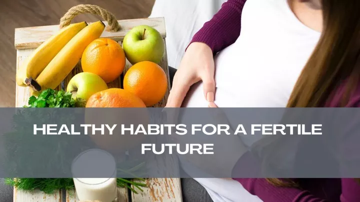 healthy habits for a fertile future