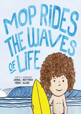 [PDF READ ONLINE] Mop Rides the Waves of Life: A Story of Mindfulness and Surfing (Emotional