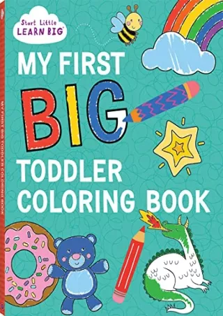 [READ DOWNLOAD] My First BIG Toddler Coloring Book with 128 Pages of Fun Coloring Scenes