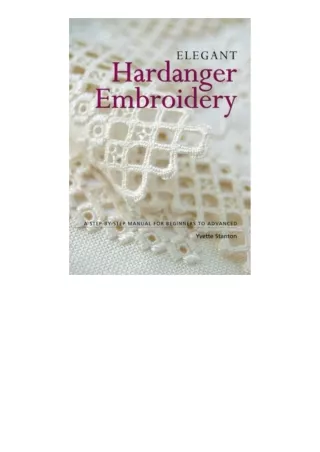 Download Elegant Hardanger Embroidery A stepbystep manual for beginners to advanced for android