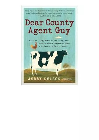 Ebook download Dear County Agent Guy Calf Pulling Husband Training and Other Curious Dispatches from a Midwestern Dairy