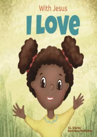 Read ebook [PDF] With Jesus I Love: A Christian children book about the love of God being