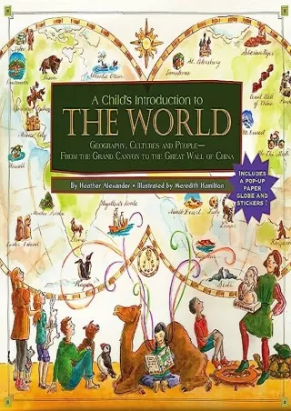 [PDF READ ONLINE] A Child's Introduction to the World: Geography, Cultures, and People--From the