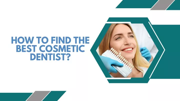 how to find the best cosmetic dentist
