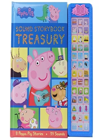 Download Book [PDF] Peppa Pig - Sound Storybook Treasury 39-Button Sound Book - PI Kids