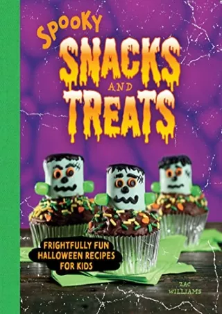 [PDF READ ONLINE] Spooky Snacks and Treats: Frightfully Fun Halloween Recipes for Kids