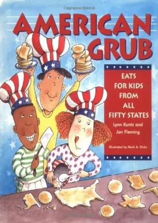 [PDF READ ONLINE] American Grub - Eats for Kids from All Fifty States