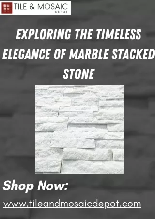 Exploring the Timeless Elegance of Marble Stacked Stone