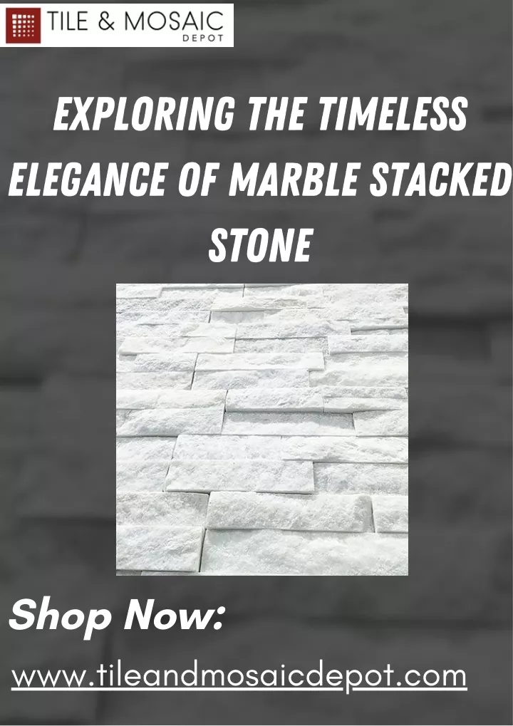 PPT - Exploring the Timeless Elegance of Marble Stacked Stone PowerPoint Presentation - ID:12436186