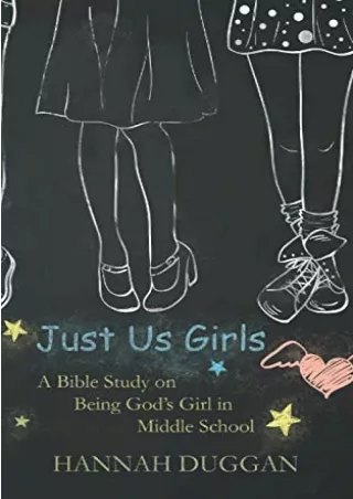 [READ DOWNLOAD] Just Us Girls: A Bible Study on Being God's Girl in Middle School