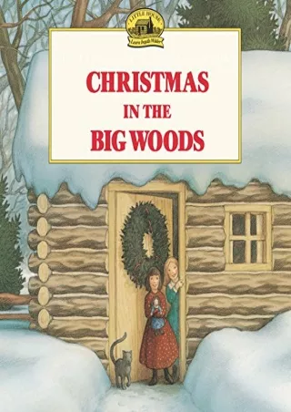 DOWNLOAD/PDF Christmas in the Big Woods: A Christmas Holiday Book for Kids (Little House