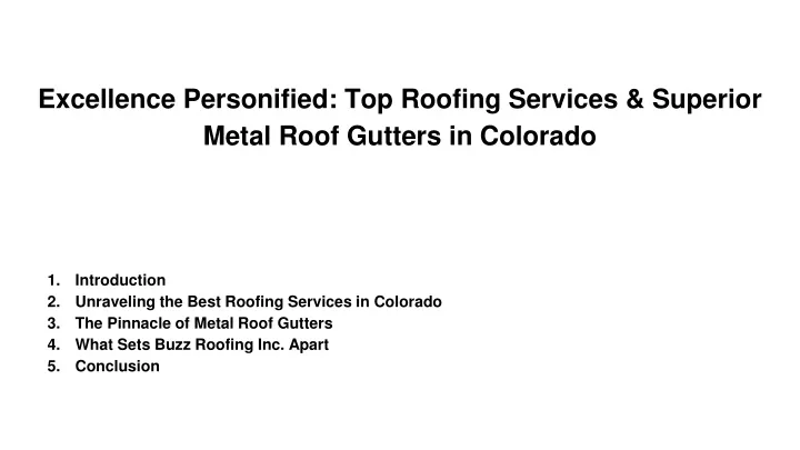 excellence personified top roofing services superior metal roof gutters in colorado