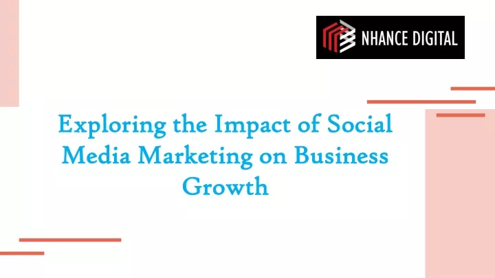exploring the impact of social media marketing on business growth