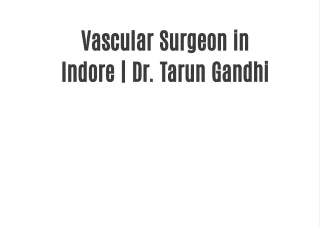 Vascular Surgeon in Indore | Dr. Tarun Gandhi
