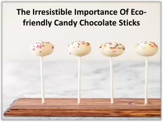 the irresistible importance of eco friendly candy chocolate sticks