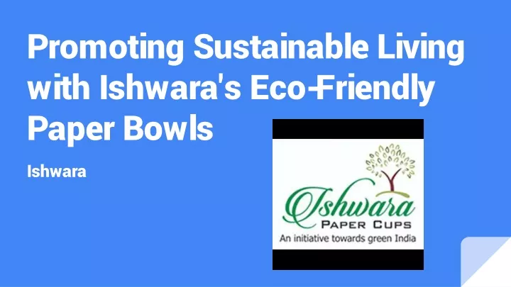 promoting sustainable living with ishwara s eco friendly paper bowls