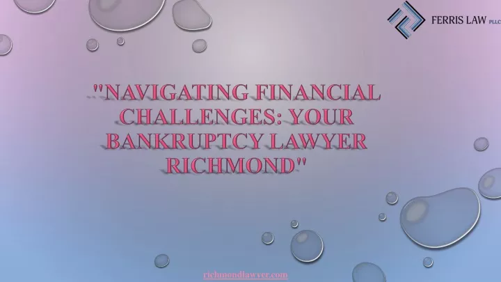 navigating financial challenges your bankruptcy lawyer richmond