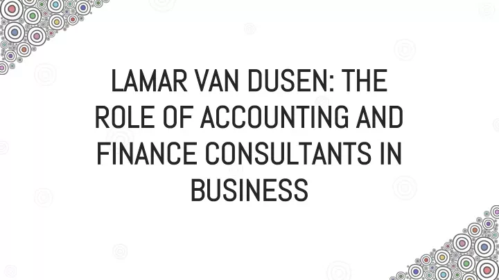 lamar van dusen the role of accounting and finance consultants in business