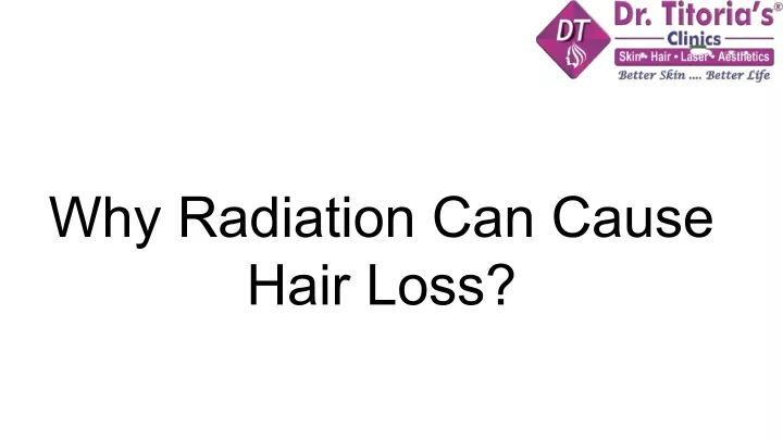 why radiation can cause hair loss