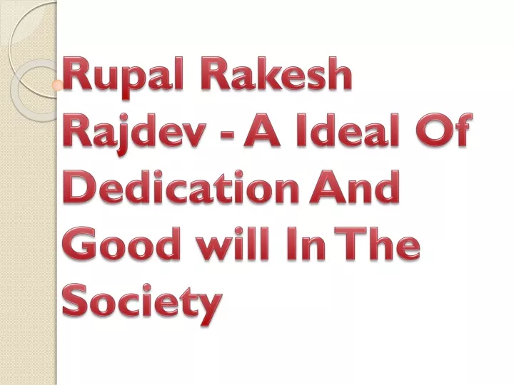 rupal rakesh rajdev a ideal of dedication and good will in the society