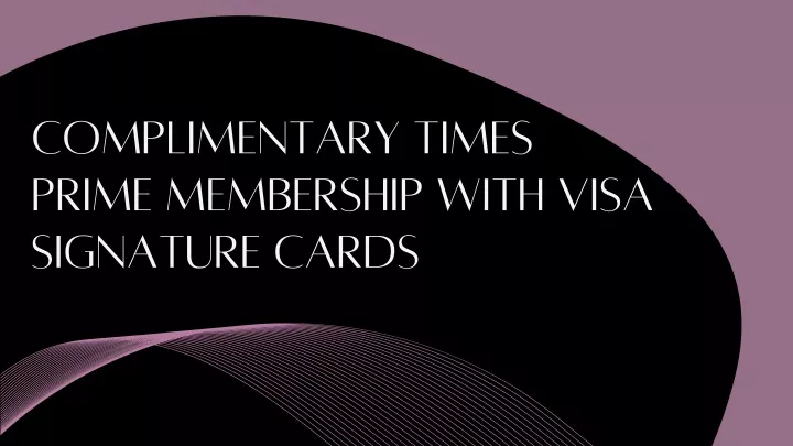 complimentary times prime membership with visa