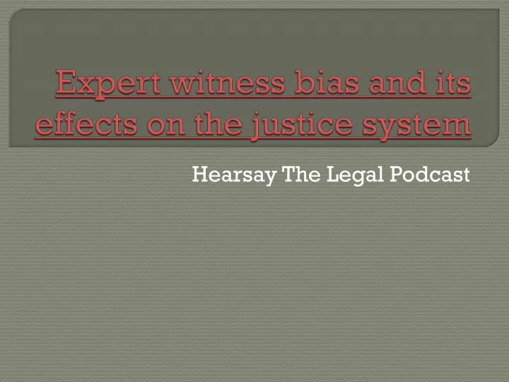 expert witness bias and its effects on the justice system