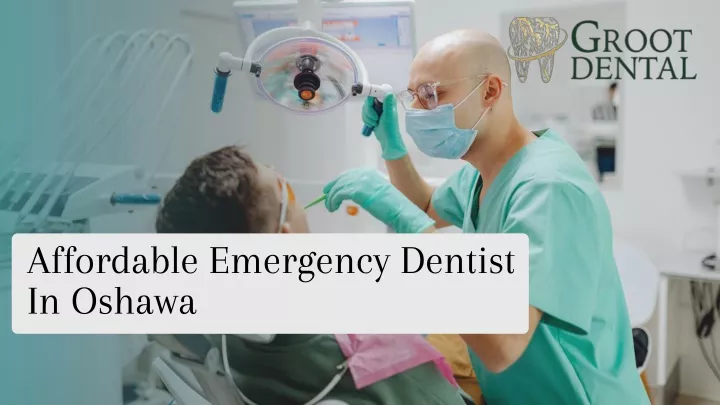 affordable emergency dentist in oshawa